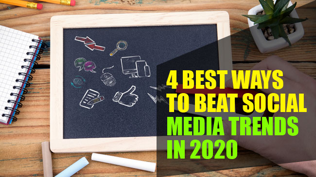 4 Best Ways To Beat Social Media Trends In 2020 - Web Design City